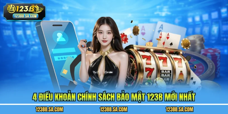 4 Điều khoản chính sách bảo mật 123B mới nhất