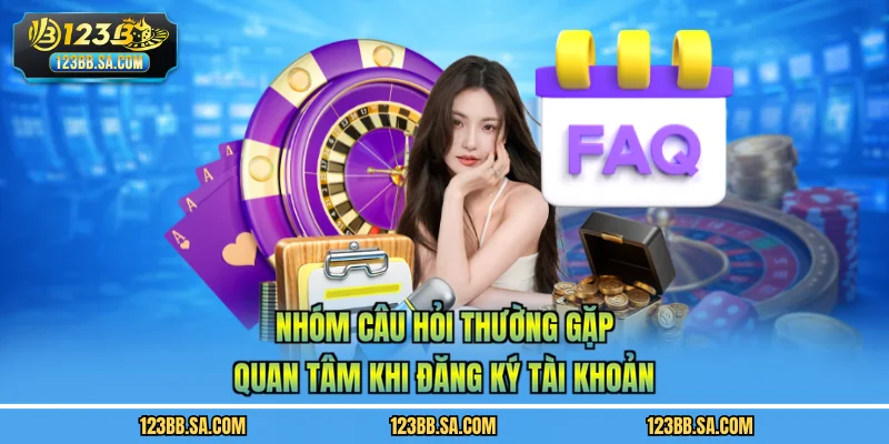 Nhóm câu hỏi thường gặp quan tâm khi đăng ký tài khoản
